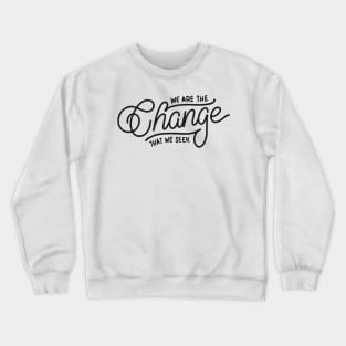 'We Are The Change We Seek' Autism Awareness Shirt Crewneck Sweatshirt